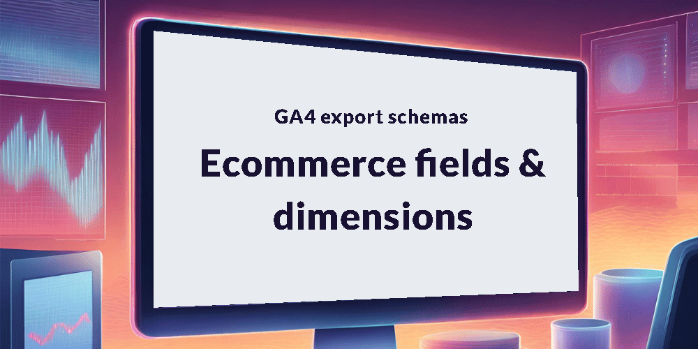 Ecommerce fields & dimensions